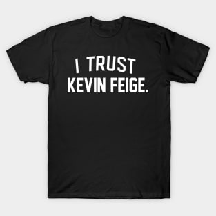 I Trust Kevin Feige T-Shirt